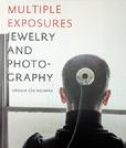 "Multiple Exposures: Jewelry and Photography;" Catalog Cover